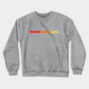 BOOMSHAKALAKA Crewneck Sweatshirt